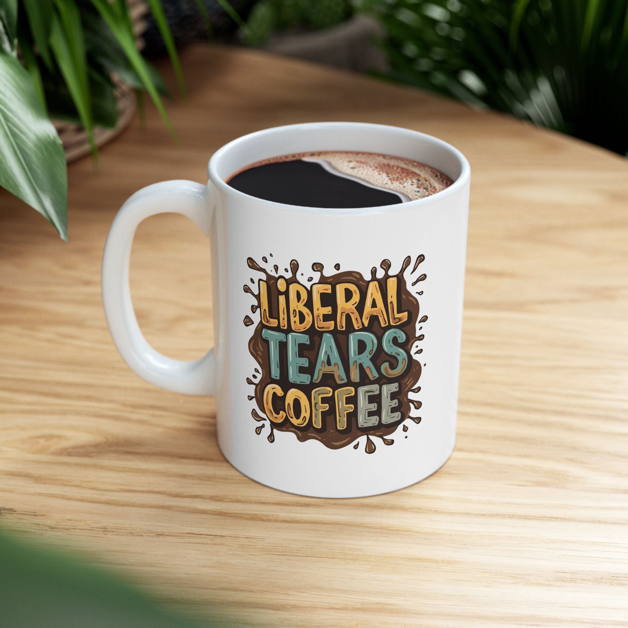 Liberal Tears Coffee Ceramic Mug — BPA-Free, Microwave & Dishwasher Safe